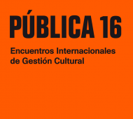 Pública 16 Encuentros Internacionales de Gestión Cultural