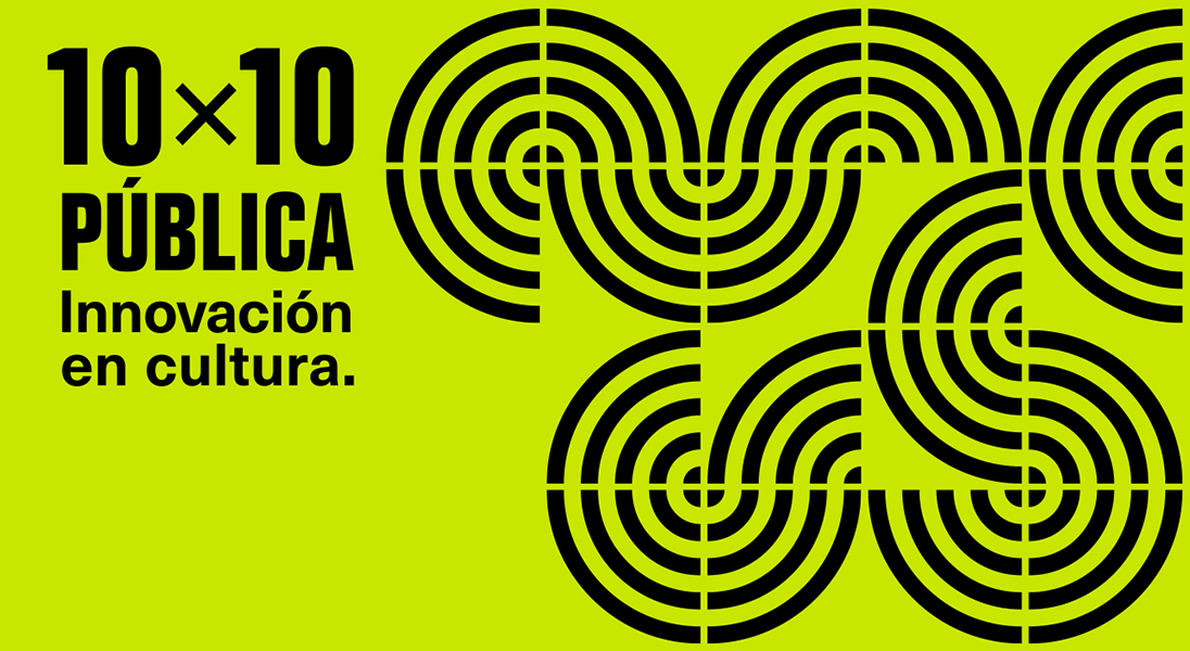 10×10 PÚBLICA Innovación en Cultura